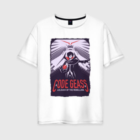 Женская футболка хлопок Oversize с принтом Code Geass | Код Гиас (Z) в Новосибирске, 100% хлопок | свободный крой, круглый ворот, спущенный рукав, длина до линии бедер
 | академия эшфорд | аниме | гиасс | зона 11 | код гиас | код гиасс | манга | найтмер фрейм | орден чёрных рыцарей