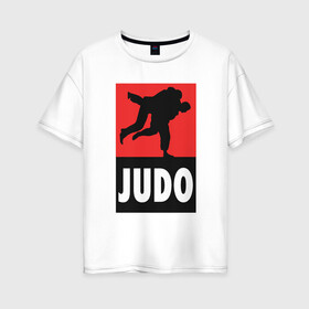Женская футболка хлопок Oversize с принтом Judo в Новосибирске, 100% хлопок | свободный крой, круглый ворот, спущенный рукав, длина до линии бедер
 | fighter | japan | judo | mma | sport | ufc | warrior | боец | бой | воин | дзюдо | дзюдоист | единоборства | карате | поединок | спорт | спортсмен | чемпион | япония