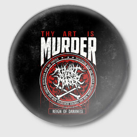 Значок с принтом Thy Art Is Murder в Новосибирске,  металл | круглая форма, металлическая застежка в виде булавки | death metal | deathcore | thy art is murder | группы | дэткор | метал | музыка | рок