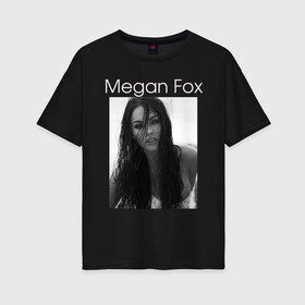 Женская футболка хлопок Oversize с принтом Megan Fox в Новосибирске, 100% хлопок | свободный крой, круглый ворот, спущенный рукав, длина до линии бедер
 | megan fox | актриса | известная личность | меган фокс | фотомодель