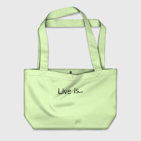 Пляжная сумка 3D с принтом футболка live is... в Новосибирске, 100% полиэстер | застегивается на металлическую кнопку; внутренний карман застегивается на молнию. Стенки укреплены специальным мягким материалом, чтобы защитить содержимое от несильных ударов
 | is | live | жить это... | светло зелёный