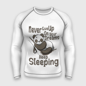 Мужской рашгард 3D с принтом никогда не отказывайся от своих мечтаний, продолжай спать в Новосибирске,  |  | Тематика изображения на принте: never give up | panda | животное | мишка | панда