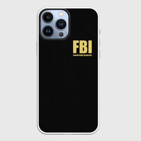 Чехол для iPhone 13 Pro Max с принтом FBI. Female Body Inspector. в Новосибирске,  |  | Тематика изображения на принте: body | fbi | female | inspector | фбр