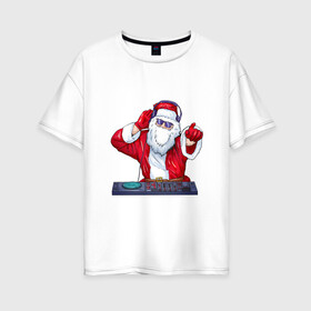 Женская футболка хлопок Oversize с принтом Диджей Санта в Новосибирске, 100% хлопок | свободный крой, круглый ворот, спущенный рукав, длина до линии бедер
 | арт | диджей | иллюстрация | музыка | музыкант | санта