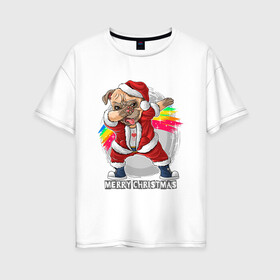 Женская футболка хлопок Oversize с принтом Christmas Pug в Новосибирске, 100% хлопок | свободный крой, круглый ворот, спущенный рукав, длина до линии бедер
 | christmas | dab | dog | holiday | new year | pug | rainbow | santa | даб | мопс | новый год | праздник | радуга | рождество | санта | собака