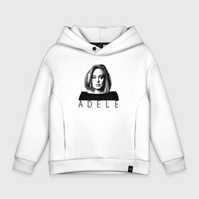 Детское худи Oversize хлопок с принтом ADELE в Новосибирске, френч-терри — 70% хлопок, 30% полиэстер. Мягкий теплый начес внутри —100% хлопок | боковые карманы, эластичные манжеты и нижняя кромка, капюшон на магнитной кнопке | взгляд | девушка | имя | лицо | певица