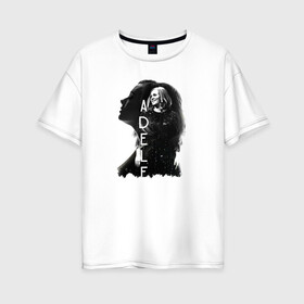 Женская футболка хлопок Oversize с принтом профиль Adele в Новосибирске, 100% хлопок | свободный крой, круглый ворот, спущенный рукав, длина до линии бедер
 | девушка | имя | надпись | певица | профиль