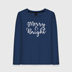 Женский лонгслив хлопок с принтом Merry and Bright Christmas Party в Новосибирске, 100% хлопок |  | bright | christmas | merry | merry and bright | новый год | рождество