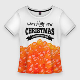 Женская футболка 3D Slim с принтом ИКРА  Merry Christmas в Новосибирске,  |  | merry christmas | бутерброд | икра | новый год | праздники | рождество | салаты | угощения