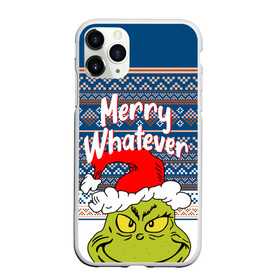 Чехол для iPhone 11 Pro матовый с принтом MERRY WHATEVER | GRINCH в Новосибирске, Силикон |  | 2020 | 2021 | 2022 | christmas | grinch | merry | santa | whatever | гринч | дед мороз | леденец | нг | новогодний | новый год | олени | рождество | санта клаус | свитер | узоры