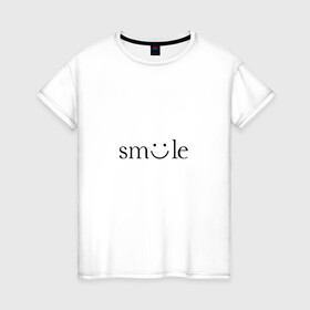 Женская футболка хлопок с принтом Смайлик (улыбка) в Новосибирске, 100% хлопок | прямой крой, круглый вырез горловины, длина до линии бедер, слегка спущенное плечо | девушке | подарок | смайлик | смех | улыбка