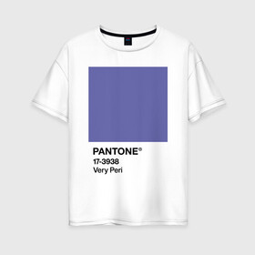 Женская футболка хлопок Oversize с принтом Цвет Pantone 2022 года - Very Peri в Новосибирске, 100% хлопок | свободный крой, круглый ворот, спущенный рукав, длина до линии бедер
 | pantone | very peri | violet | графический дизайн | дизайн | дизайнерский мем | дизигн | дизигнер | мем | пантон | сиреневый | фиолетовый | цвет 2022 года | цвет года | цвет пантон