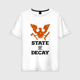 Женская футболка хлопок Oversize с принтом State of Decay | Эмблема | Лого в Новосибирске, 100% хлопок | свободный крой, круглый ворот, спущенный рукав, длина до линии бедер
 | logo | state of decay | survival horror | undead labs | загнивающий штат | зомби апокалипсис | лого | логотип | стадия разложения | стейт оф декай | эмблема