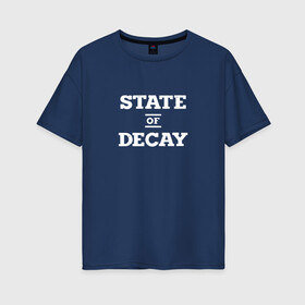 Женская футболка хлопок Oversize с принтом State of Decay Logo (+спина) в Новосибирске, 100% хлопок | свободный крой, круглый ворот, спущенный рукав, длина до линии бедер
 | logo | state of decay | survival horror | undead labs | загнивающий штат | зомби апокалипсис | лого | логотип | стадия разложения | стейт оф декай | эмблема
