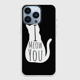 Чехол для iPhone 13 Pro с принтом I Meow You | I love you в Новосибирске,  |  | Тематика изображения на принте: black | black and white | cat | i | love | meow | white | you | белый | кот | кошка | люблю | тебя | черно белый | черный | я