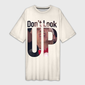 Платье-футболка 3D с принтом Don t look up Не смотри на вверх в Новосибирске,  |  | leonardo dicaprio | netflix | для всех | друзь | знаток | мем | что где когда | юмор