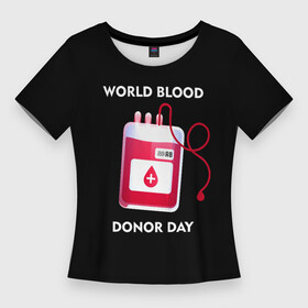 Женская футболка 3D Slim с принтом Капельница в Новосибирске,  |  | благотворительность | донор | капельница | капля | крест | кровь | медицина | надпись
