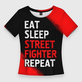 Женская футболка 3D Slim с принтом Eat Sleep Street Fighter Repeat  Краска в Новосибирске,  |  | eat sleep street fighter repeat | fighter | logo | street | игра | игры | краска | лого | логотип | символ | стрит | файтер
