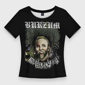 Женская футболка 3D Slim с принтом Burzum настоящий черный метал в Новосибирске,  |  | burz | burzum | byelobog | cymophane | darkthrone | deathlike silence | mayhem | misanthropy | old funeral | блэк метал | бурзум | бурзун | варг викернес | дарк эмбиент | метал | тьма