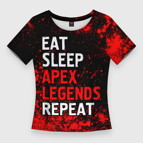 Женская футболка 3D Slim с принтом Eat Sleep Apex Legends Repeat + Краска в Новосибирске,  |  | apex | eat sleep apex legends repeat | legends | logo | апекс | игра | игры | краска | краски | легент | лого | логотип | символ