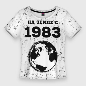 Женская футболка 3D Slim с принтом На Земле с 1983 Краска в Новосибирске,  |  | 1983 | made in | ussr | бабушке | брату | год | гранж | дедушке | день | жене | маме | мужу | на земле | на земле с | папе | рожден | рождения | сделано | сестре | ссср | юбилей