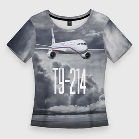 Женская футболка 3D Slim с принтом Пассажирский самолет Ту 214. в Новосибирске,  |  | clouds | flies | narrow body | plane | russian | sky | soviet | tu 214 | летит | море | небо | облака | пассажирский | российский | самолёт | советский | среднемагистральный | ту 214 | узкофюзеляжный