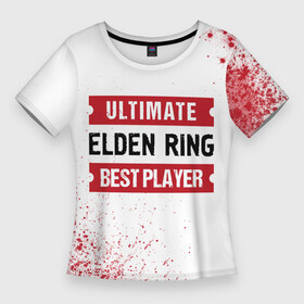 Женская футболка 3D Slim с принтом Elden Ring  Ultimate в Новосибирске,  |  | elden | elden ring | logo | ring | ultimate | игра | игры | краска | краски | лого | логотип | ринг | символ | элден