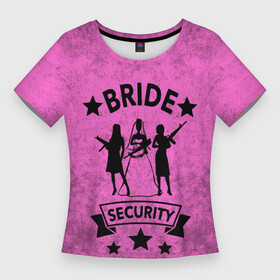 Женская футболка 3D Slim с принтом Bride security в Новосибирске,  |  | Тематика изображения на принте: девичник | звезды | лента | невеста | оружие | подруги | праздник | свадьба | текстура