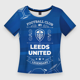 Женская футболка 3D Slim с принтом Leeds United Football Club Number 1 в Новосибирске,  |  | club | football | leeds | leeds united | logo | united | клуб | лидс | лого | мяч | символ | спорт | футбол | футболист | футболисты | футбольный | шум | юнайтед