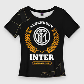 Женская футболка 3D Slim с принтом Лого Inter и надпись Legendary Football Club на темном фоне в Новосибирске,  |  | Тематика изображения на принте: club | football | inter | logo | звезды | интер | клуб | космос | лого | мяч | символ | спорт | футбол | футболист | футболисты | футбольный