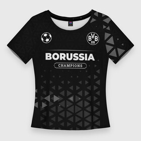 Женская футболка 3D Slim с принтом Borussia Champions Uniform в Новосибирске,  |  | borussia | club | football | logo | paint | боруссия | брызги | клуб | краска | лого | мяч | символ | спорт | форма | футбол | футболист | футболисты | футбольный