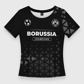 Женская футболка 3D Slim с принтом Borussia Champions Uniform в Новосибирске,  |  | Тематика изображения на принте: borussia | club | football | logo | paint | боруссия | брызги | клуб | краска | лого | мяч | символ | спорт | форма | футбол | футболист | футболисты | футбольный