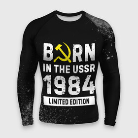 Мужской рашгард 3D с принтом Born In The USSR 1984 year Limited Edition в Новосибирске,  |  | 1984 | born | made in | ussr | брату | год | день | жене | краска | краски | маме | мужу | папе | рожден | рождения | сделано | сестре | ссср