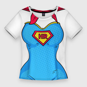 Женская футболка 3D Slim с принтом Super Human resources в Новосибирске,  |  | hr | кадровик | набор персонала | профессии | юмор